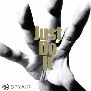 Ｊｕｓｔ　Ｄｏ　Ｉｔ（初回生産限定盤Ｂ）／ＳＰＹＡＩＲ