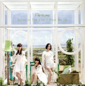 Ｒｅｌａｘ　Ｉｎ　Ｔｈｅ　Ｃｉｔｙ／Ｐｉｃｋ　Ｍｅ　Ｕｐ（完全生産限定盤）（ＤＶＤ付）／Ｐｅｒｆｕｍｅ