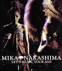 ＭＩＫＡ　ＮＡＫＡＳＨＩＭＡ　ＬＥＴ’Ｓ　ＭＵＳＩＣ　ＴＯＵＲ　２００５（Ｂｌｕ－ｒａｙ　Ｄｉｓｃ）／中島美嘉