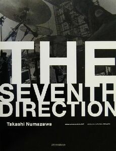 ＴＨＥ　ＳＥＶＥＮＴＨ　ＤＩＲＥＣＴＩＯＮ Ｔａｋａｓｈｉ　Ｎｕｍａｚａｗａ／沼沢尚(著者),今井俊彦