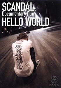 ＳＣＡＮＤＡＬ　“Ｄｏｃｕｍｅｎｔａｒｙ　ｆｉｌｍ　「ＨＥＬＬＯ　ＷＯＲＬＤ」”／ＳＣＡＮＤＡＬ