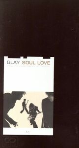 SOUL LOVE/GLAY、 TAKURO、 HISASHI