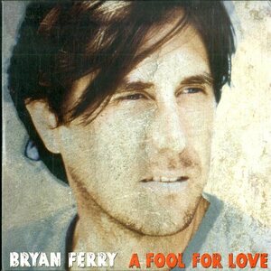 D00149101/CDS/ブライアン・フェリー「A Fool For Love」