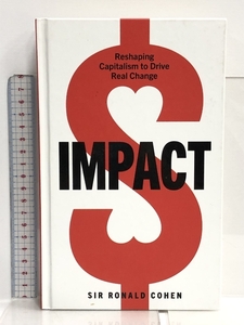 洋書 Impact: Reshaping Capitalism to Drive Real Change Ebury Press Cohen, Ronald, Sir