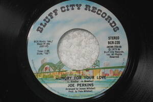 USシングル盤45’ Joe Perkins : Hungry For Your Love / Try Love ( Bluff City Records BCR 220 ) A　