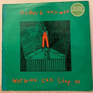 Robert Wyatt Nothing Can Stop Us