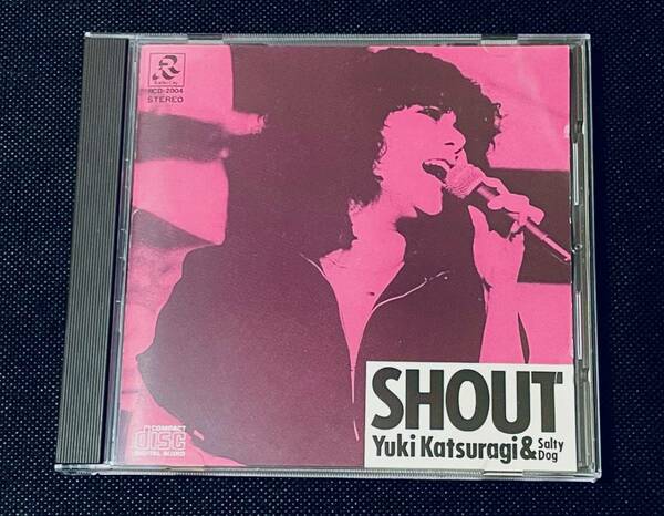 ◆葛城ユキ &ソルティ・ドッグ CD【 SHOUT / シャウト 】RCD-2004 /SALTY DOG/有藤ZO明宏/千葉直樹/井上大輔/林雅克/井上あつし