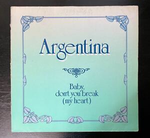 ARGENTINA / BABY DON'T YOU BREAK(MY HEART)中古盤12インチ