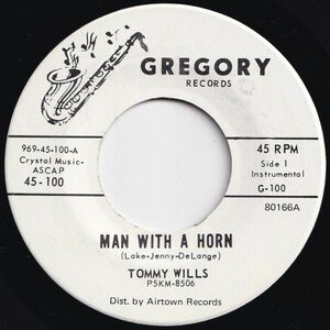 Tommy Wills Man With A Horn / La-Dee-Dah Gregory US 45-100 205747 R&B R&R レコード 7インチ 45