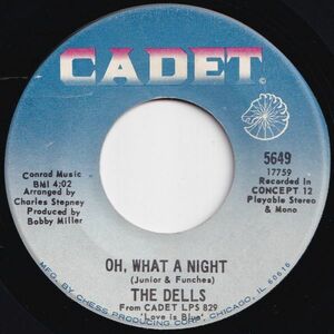 Dells Oh, What A Night / Believe Me Cadet US 5649 205743 SOUL ソウル レコード 7インチ 45