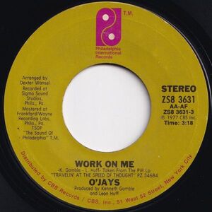 O'Jays Work On Me / Let's Spend Some Time Together Philadelphia International US ZS8 3631 205754 SOUL ソウル レコード 7インチ 45