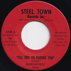 Gordon Keith I'll Try To Please You / (Instrumental) Steeltown US #688 205796 SOUL ソウル レコード 7インチ 45