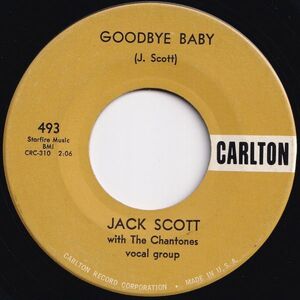 Jack Scott Goodbye Baby / Save My Soul Carlton US 493 205901 R&B R&R レコード 7インチ 45