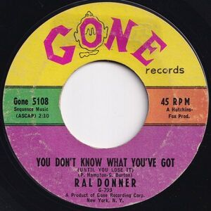 Ral Donner You Don't Know What You've Got / So Close To Heaven Gone US 5108 205937 R&B R&R レコード 7インチ 45