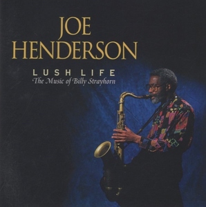 ジョー・ヘンダーソン JOE HENDERSON / ラッシュ・ライフ / 2005.06.22 / ビリー・ストレイホーン作品集 / 1991年録音 / VERVE / UCCU-5341