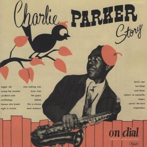 チャーリー・パーカー CHARLIE PARKER / チャーリー・パーカー・ストーリー・オン・ダイアル Vol.1 / 1997.05.28 / dial / TOCJ-6123