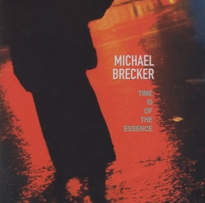 マイケル・ブレッカー MICHAEL BRECKER / タイム・イズ・オブ・ジ・エッセンス TIME IS OF THE ESSENCE / 1999.10.20 / MVCI-24017