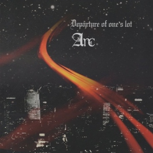 Arc アーク / Departure of one’s lot (TYPE-A) / 2008.02.20 / ミニアルバム / 完全生産限定盤 / CD＋DVD / UCCD-162A