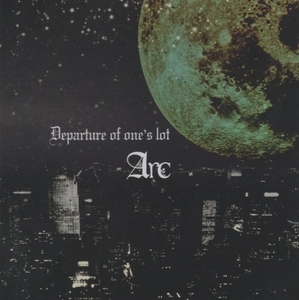 Arc アーク / Departure of one’s lot (TYPE-B) / 2008.02.20 / ミニアルバム / 完全生産限定盤 / UCCD-162B