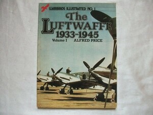 第2次世界大戦ドイツ空軍 THE LUFTWAFFE 1933-1945 Volume1 Warbirds Illustrated No.1 1983年