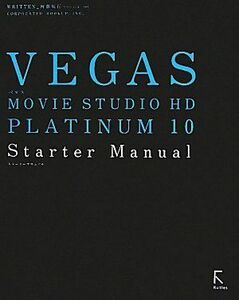 [A11608306]VEGAS MOVIE STUDIO HD PLATINUM 10 Starter Manual [単行本] 阿部 信行