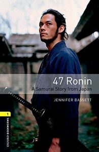 [A11885238]Oxford Bookworms Library 1 47 Ronin [ペーパーバック] Bassett，Jennifer