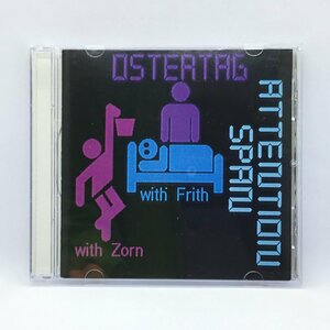 BOB OSTERTAG/ATTENTION SPAN (CD) ReCDec 33　JOHN ZORN/FRED FRITH