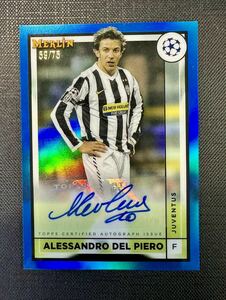 ★75枚限定 2022-23 Topps Merlin Chrome Soccer Alessandro Del Piero Juventus Auto Blue Refractor UEFA デル・ピエロ /75