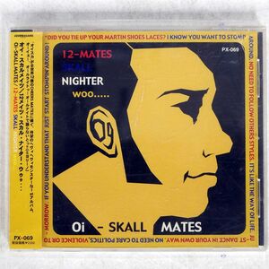 OI-SKALL MATES/12-MATES SKALL NIGHTER WOO/DIWPHALANX PX69 CD □