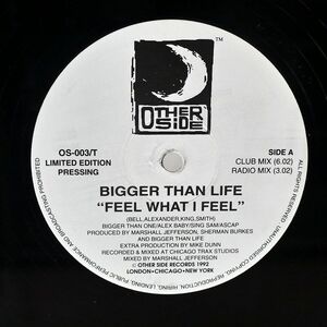BIGGER THAN LIFE/FEEL WHAT I FEEL HIGH AND MIGHTY/OTHER SIDE OS-003 12