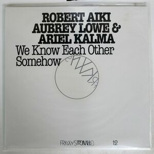 ROBERT LOWE/WE KNOW EACH OTHER SOMEHOW/RVNG INTL. FRKWYS12 LP