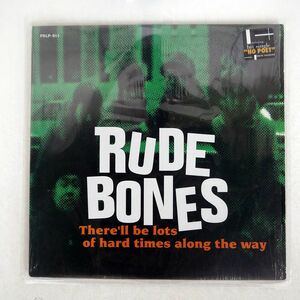 RUDE BONES/THERE’LL BE LOTS OF HARD TIMES ALONG THE WAY/PHALANX PXLP011 LP