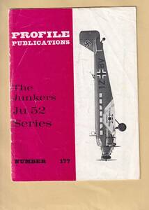 PROFILE　PUBLICATIONS　No. 177　：　The Junkers Ju 52 Series 