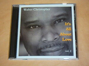 It's All About Love　Vol. 2　/　Walter Christopher （ウォルター・クリストファー）/　輸入盤CD
