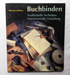 伝統 製本・本作り 洋書 Buchbinden Traditionelle Techniken Experimentelle Gestaltung/Shereen Laplantz ルリユール 装丁 書物/芸術本