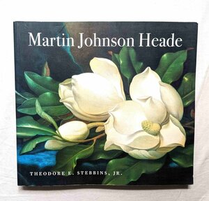 Art hand Auction マーティン･ジョンソン･ヒード 洋書画集 Martin Johnson Heade 花の絵 植物画/鳥類画/ハドソン･リバー派 アメリカ/静物画/風景画, 絵画, 画集, 作品集, 画集