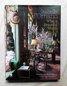 イザベル・ドルナノ インテリア 洋書 Isabelle d'Ornano What a Beautiful World! パリ 生活空間/家具/化粧品 シスレー Sisley/装飾品