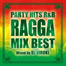 PARTY HITS R＆B RAGGA MIX BEST Mixed by DJ HIROKI 中古 CD