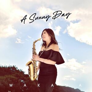 〈スムースジャズ好盤〉WaKaNa / A Sunny Day（2022年発売）