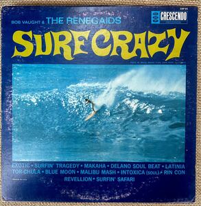 Bob Vaught & The Renegaids ／Surf Crazy ／UKオリジナル！