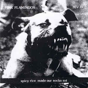 Pink Flamingos / M.V.D. スプリット ep 7インチ Spicy Rice Made Our Socks Rot 1994 ハードコア トラッシュ