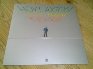 LP：HOYT AXTON LESS THAN THE SONG ホイト・アクストン：US盤：特殊ジャケ