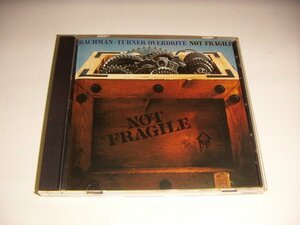 CD：Not Fragile Bachman Turner Overdrive バックマン-ターナー・オーバードライヴ