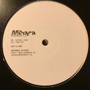 [ Mihara - Greenhouse EP - Oneowner Records OOR-12-005 ]