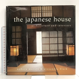 洋書 The Japanese House: Architecture and Interiors Tuttle Pub Black, Alexandra