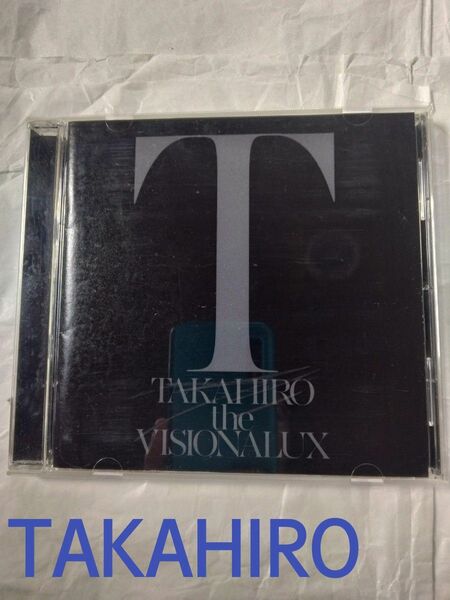 TAKAHIRO the VISIONALUX 　CD1枚 