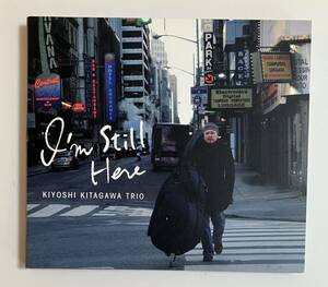 北川　潔 / Kiyoshi Kitagawa Trio / I’m Still Here
