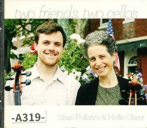 2つのチェロによる演奏集：シューマン、グリーグ、スコットランド民謡ほか　　Ethan Philbrick&Mollie Glazer　　-A319-　CD