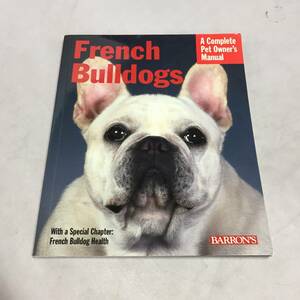 ◆French Bulldogs フレンチブルドッグ マニュアル 洋書　【24/0202/01