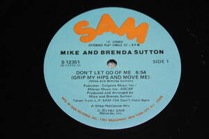 ●Mike And Brenda Sutton - Don't Let Go Of Me (Grip My Hips And Move Me)　12インチシングル US盤